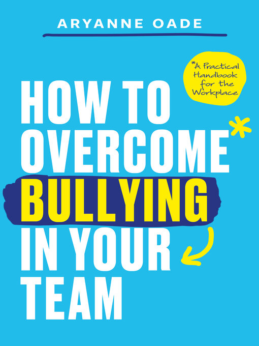 Title details for How to Overcome Bullying in Your Team by Aryanne Oade - Available